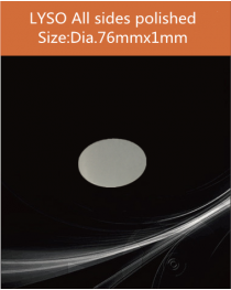 LYSO Ce scintilltion crystal, Cerium doped Lutetium Yttrium Silicate scintillation crystal, LYSO Ce scintillator crystal, dia.76x1mm